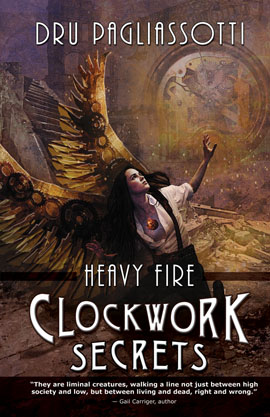 Clockwork Secrets: Heavy Fire by Dru Pagliassotti.