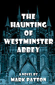 The Haunting of Westminster Abbey by Mark Patton