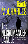 The Necromancer Candle And Two Additional Tales of Contemporary Fantasy by Randy McCharles.