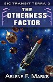 The Otherness Factor (Sic Transit Terra Book 2) by Arlene F. Marks