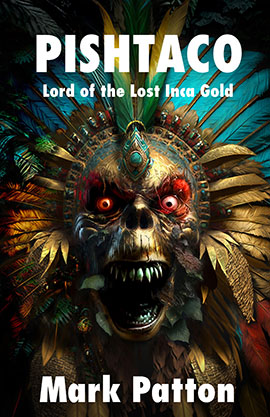 Cover of Pishtaco Lord of the Lost Inca Gold by Mark Patton