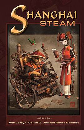 Shanghai Steam edited by Ace Jordyn, Calvin D. Jim and Renee Bennett