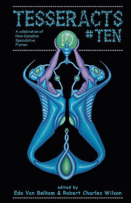 Tesseracts 10, edited by Robert Charles Wilson and Edo Van Belkom