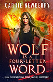 Wolf is a Four-letter Word by Carrie Newberry