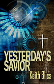 Yesterday's Savior by Keith Bliss